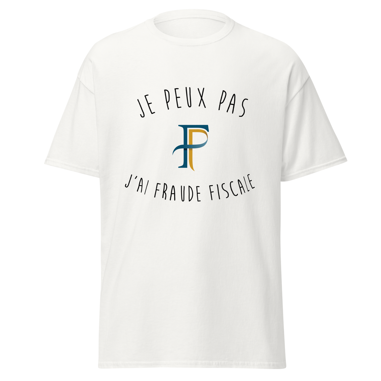 T-Shirt « Je peux pas j’ai fraude fiscale »