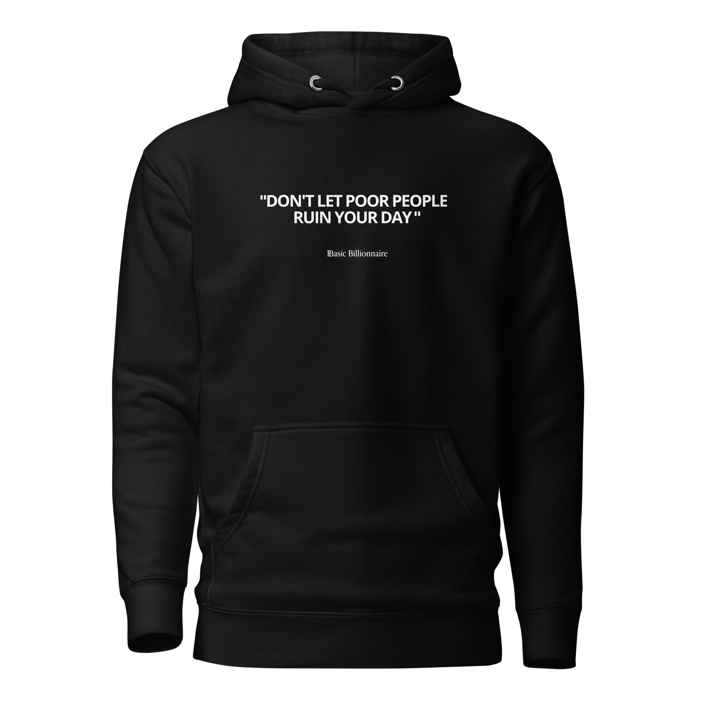 Sweat à Capuche "Don't let poor people ruin your day"