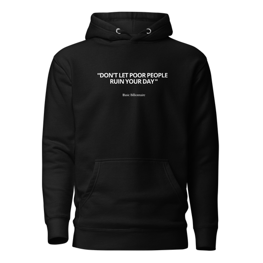 Sweat à Capuche "Don't let poor people ruin your day"