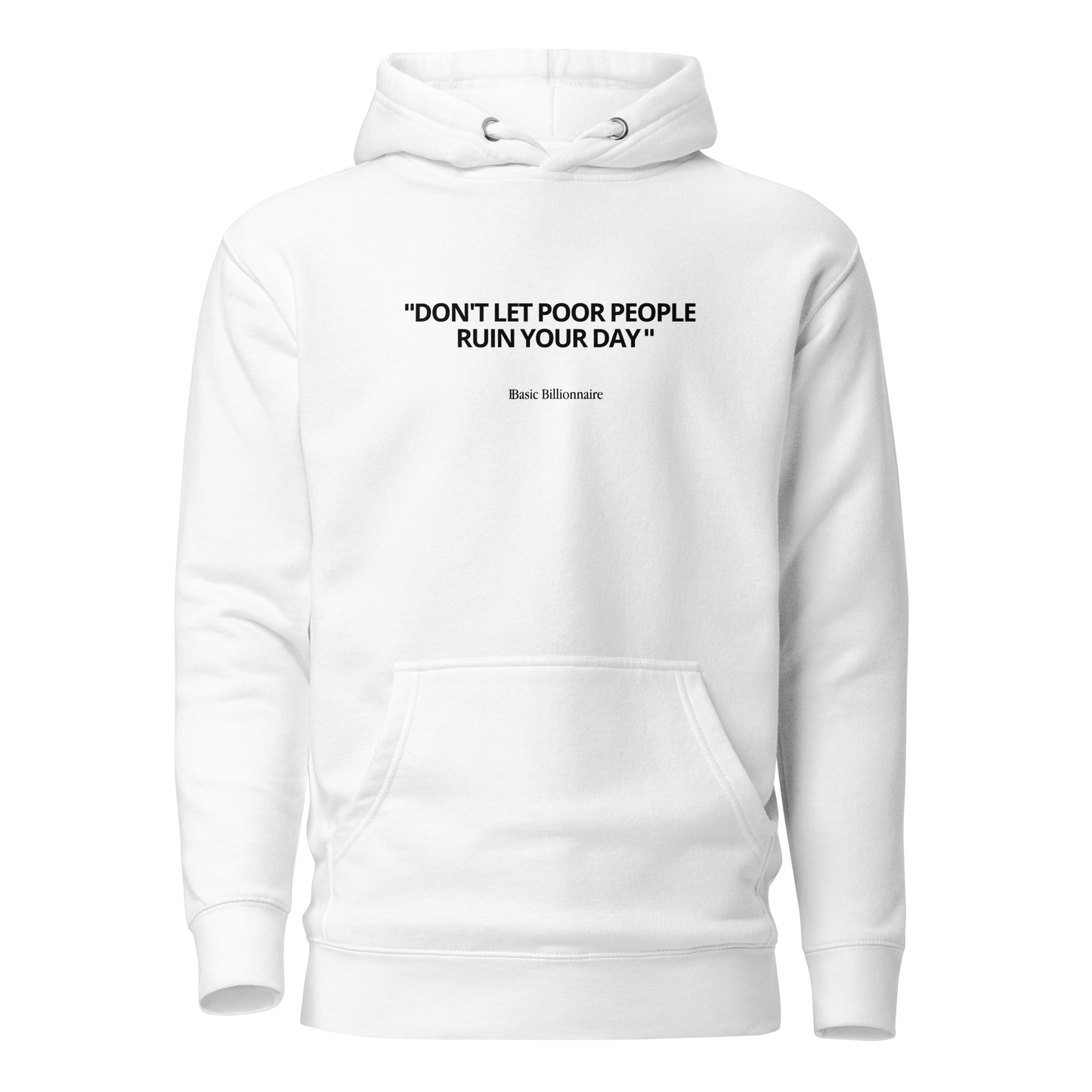 Sweat à Capuche "Don't let poor people ruin your day"