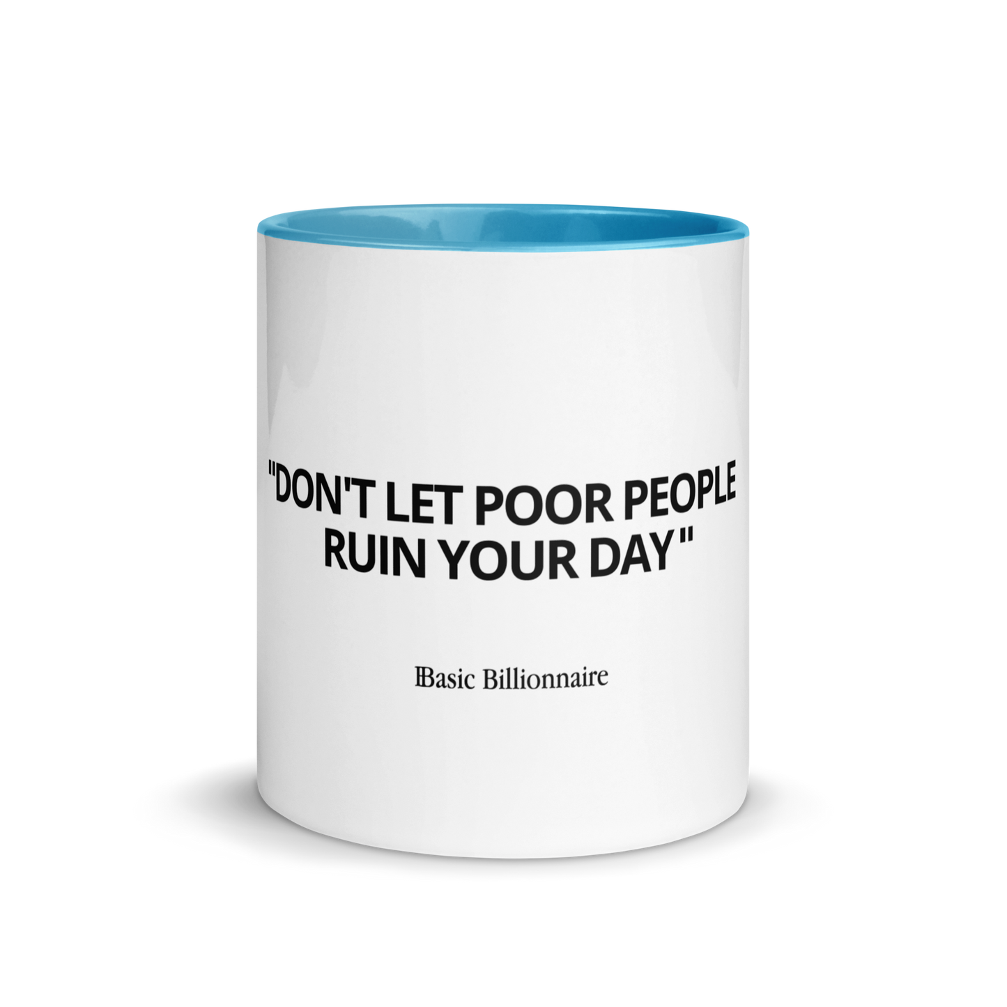 Mug "Don't let poor people ruin your day"