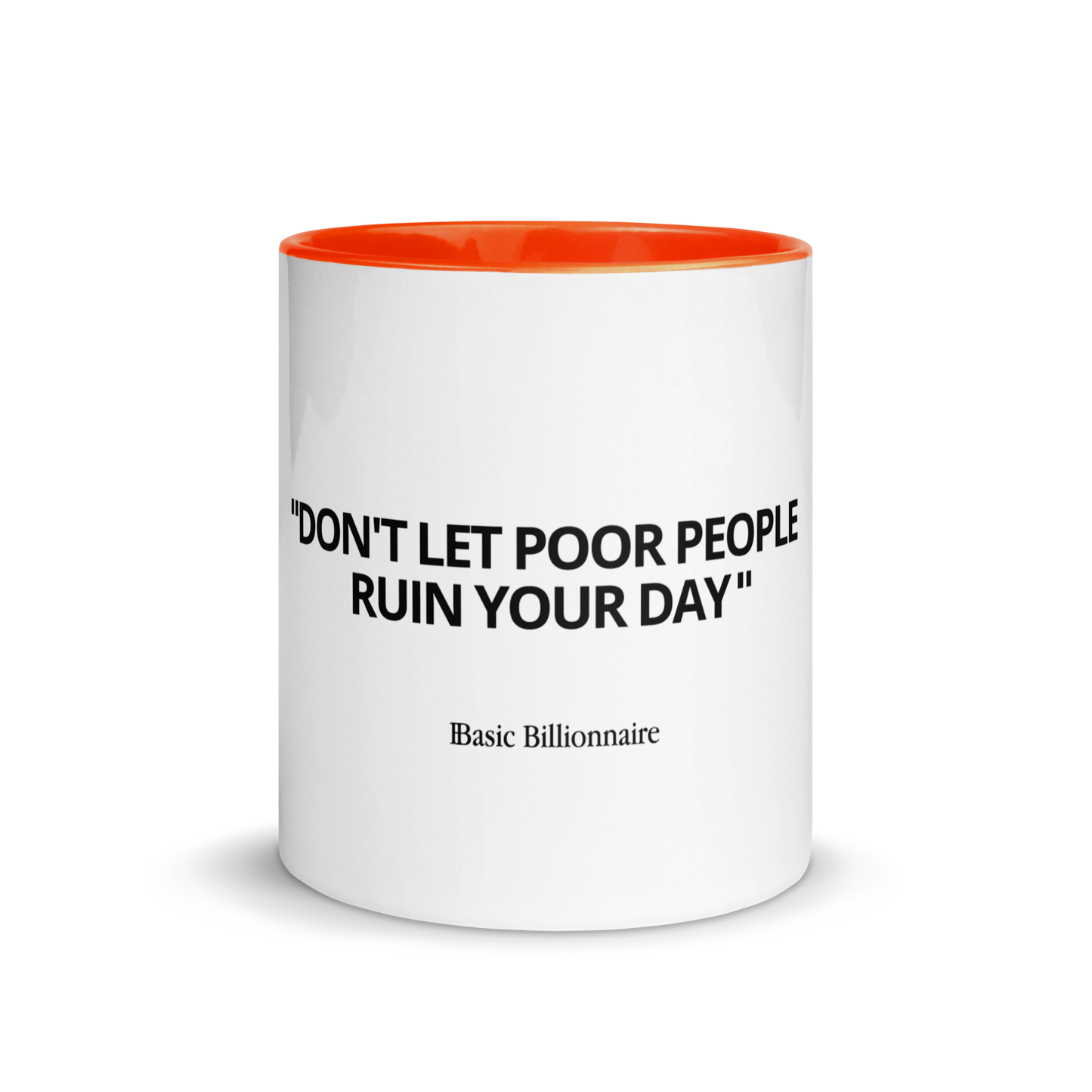 Mug "Don't let poor people ruin your day"