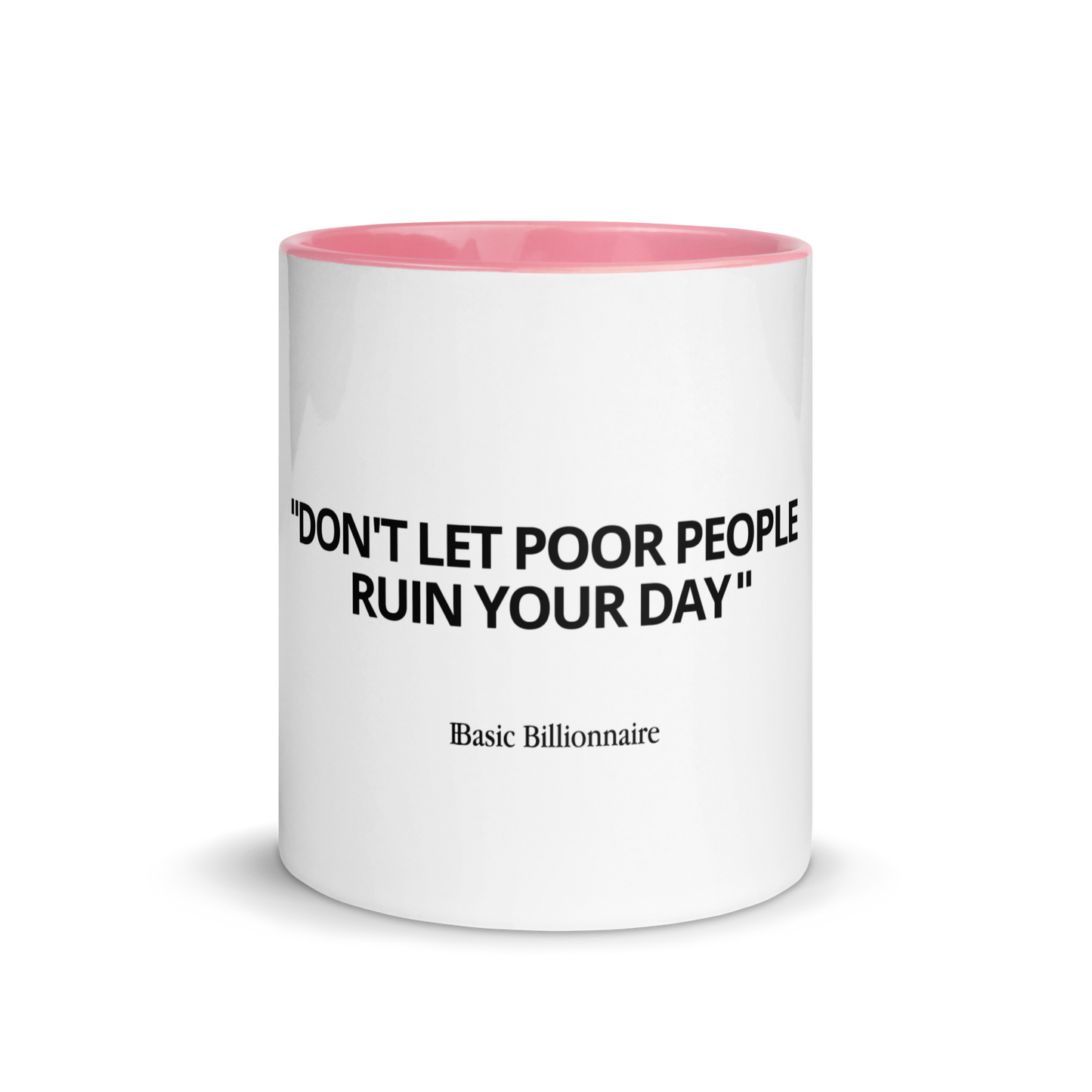 Mug "Don't let poor people ruin your day"