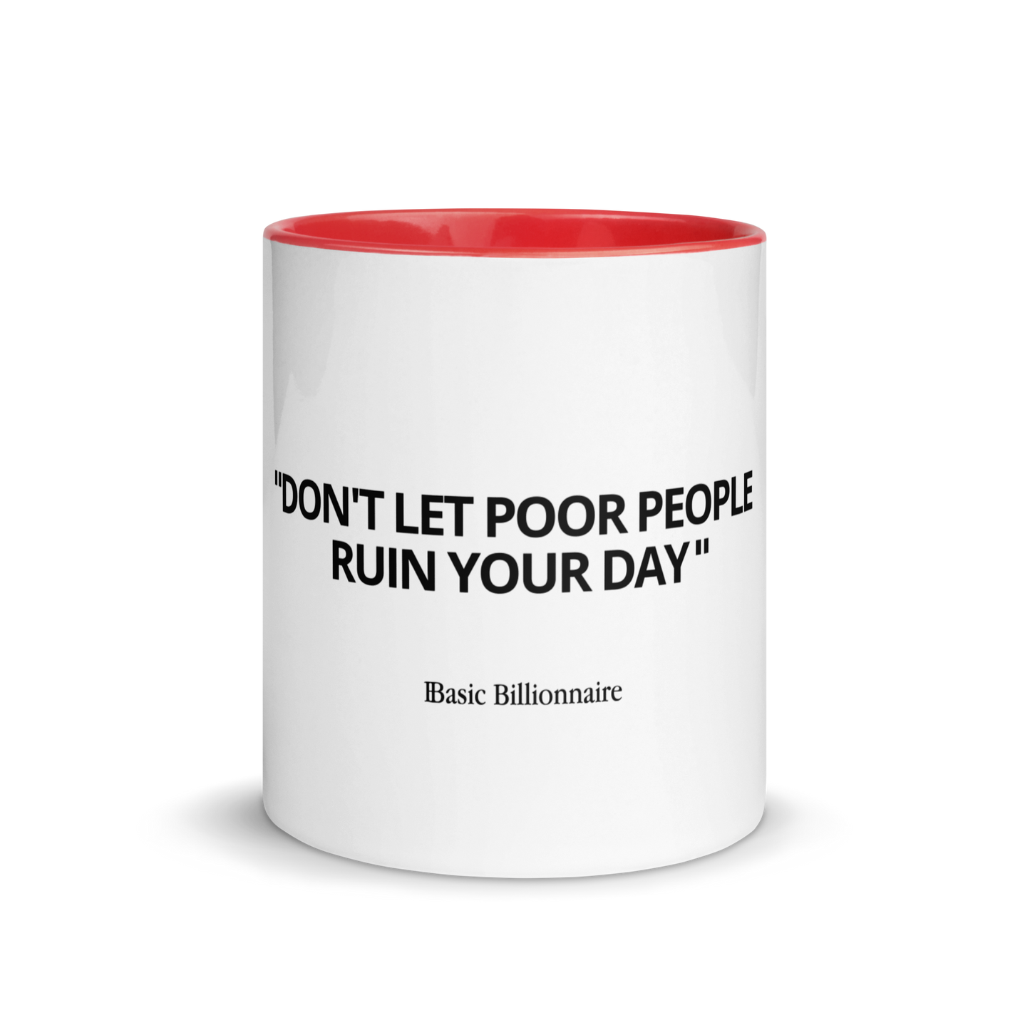 Mug "Don't let poor people ruin your day"