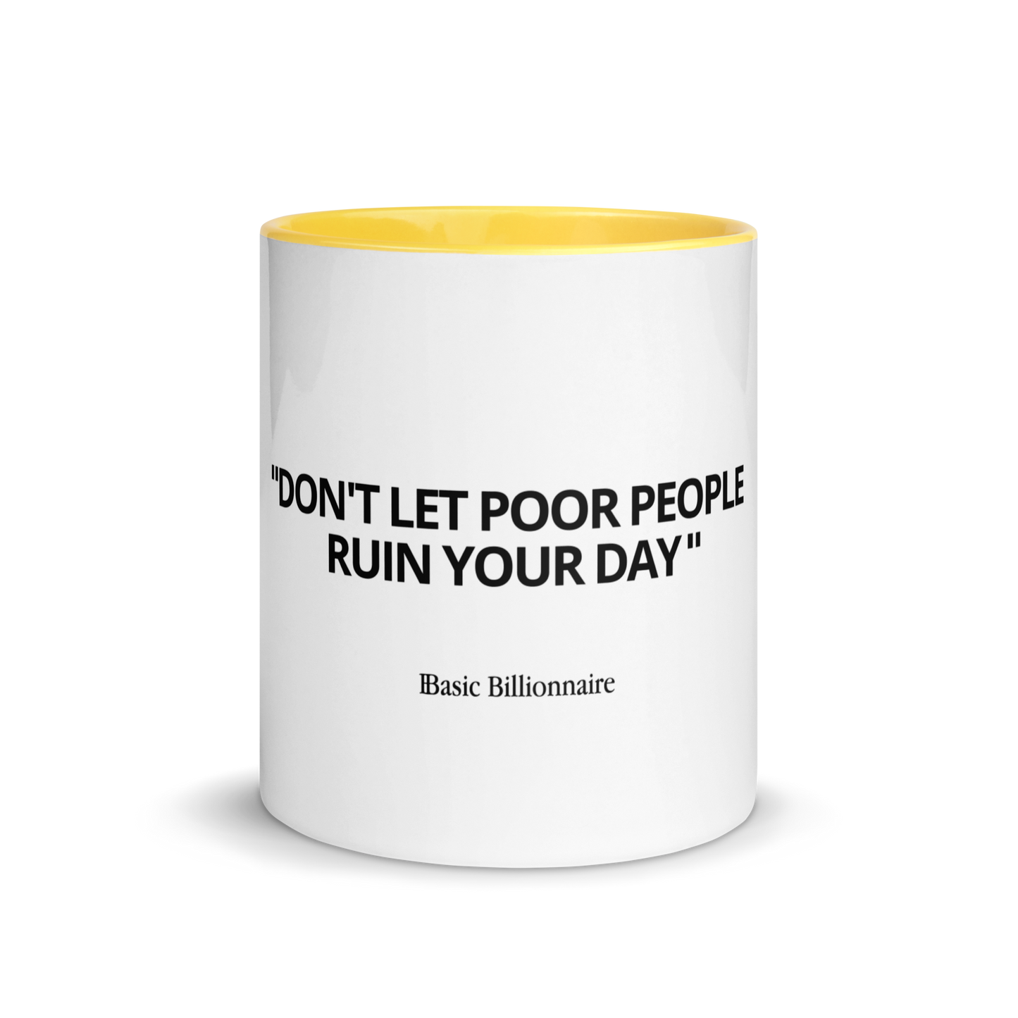 Mug "Don't let poor people ruin your day"